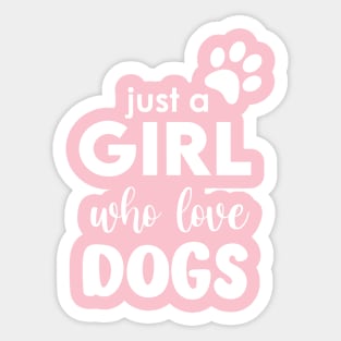 Just a Girl who love dogs Sticker